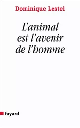 L'animal est l'avenir de l'homme