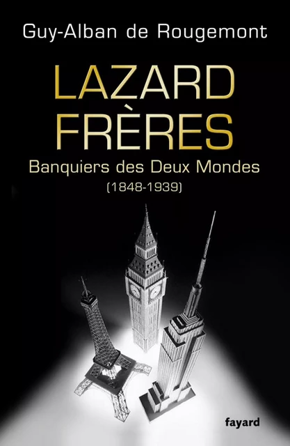 Lazard Frères - Guy-Alban de Rougemont - Fayard