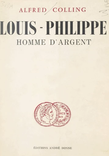 Louis-Philippe, homme d'argent - Alfred Colling - FeniXX réédition numérique