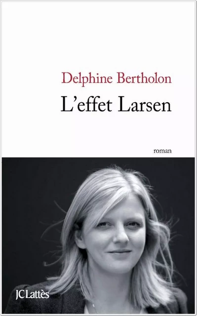 L'effet Larsen - Delphine Bertholon - JC Lattès