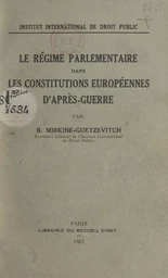 Le régime parlementaire dans les constitutions européennes d'après guerre