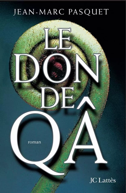 Le don de Qa - Jean Marc Pasquet - JC Lattès