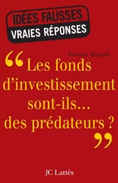 Les fonds d'investissement sont-ils...des prédateurs ?