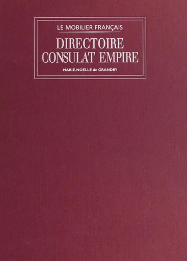 Directoire, Consulat, Empire - Marie-Noëlle de Grandry - FeniXX réédition numérique