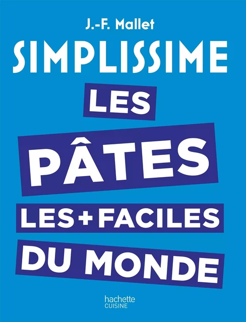 Simplissime les Pâtes les plus faciles du monde - Jean-François Mallet - Hachette Pratique