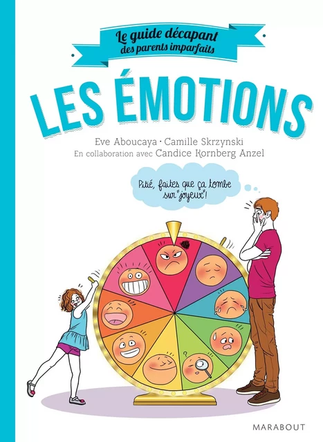 Le guide des parents imparfaits : Les émotions - Candice Kornberg-Anzel, Camille Skrzynski, Eve Aboucaya - Marabout