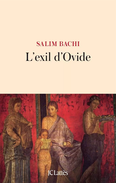 L'exil d'Ovide - Salim Bachi - JC Lattès