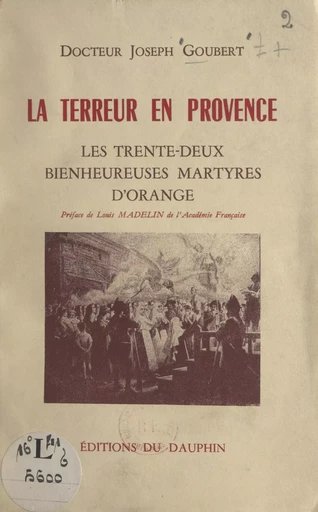 La Terreur en Provence : les 32 bienheureuses martyres d'Orange - Joseph Goubert - FeniXX réédition numérique