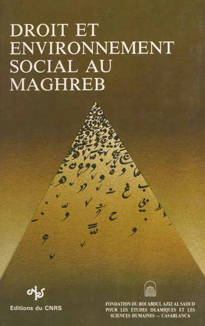 Droit et environnement social au Maghreb -  Collectif,  Fondation du Roi Abdul-Aziz Al Saoud pour les Études Islamiques et les Sciences Humaines - FeniXX réédition numérique