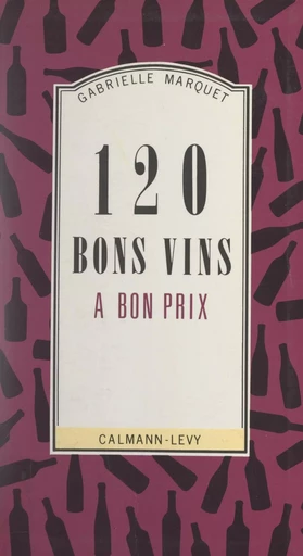 120 bons vins à bon prix - Gabrielle Marquet - FeniXX rédition numérique