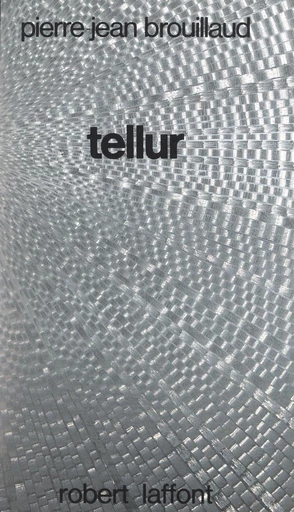 Tellur - Pierre Jean Brouillaud - FeniXX réédition numérique