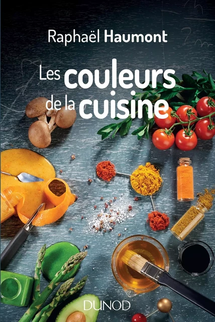 Les couleurs de la cuisine - Raphaël Haumont - Dunod