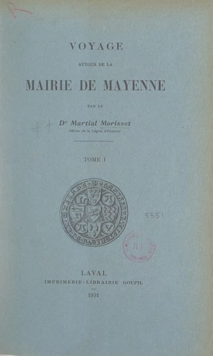 Voyage autour de la mairie de Mayenne (1) - Martial Morisset - FeniXX réédition numérique