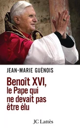 Benoît XVI Le pape qui ne devait pas être élu