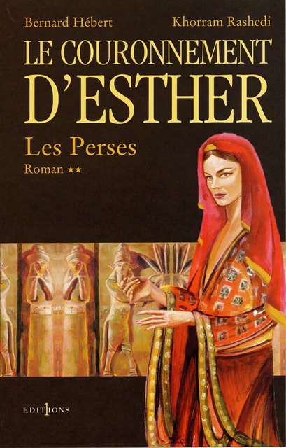 Les Perses, t.II : Le Couronnement d'Esther - Bernard Hébert, Khorram Rashedi - Editions 1