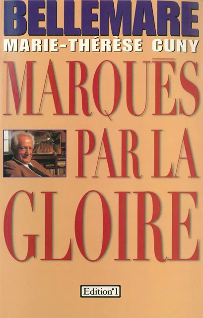 Marqués par la gloire - Pierre Bellemare, Marie-Thérèse Cuny - Editions 1