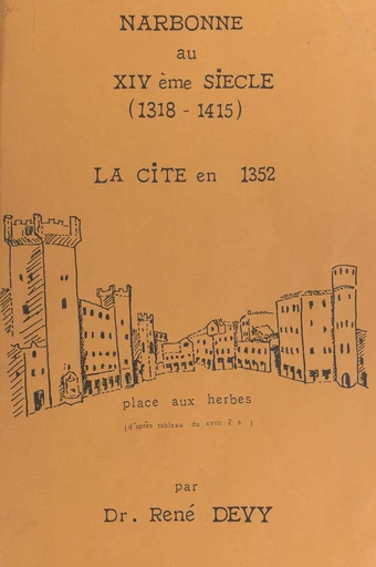 Narbonne au XIVe siècle (1318-1415). La cité en 1352 - René Devy - FeniXX réédition numérique