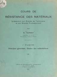 Cours de résistance des matériaux (1). Principes généraux. Études des sollicitations