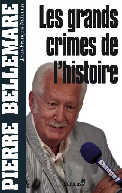 Les Grands crimes de l'histoire - Pierre Bellemare, Jean-François Nahmias - Editions 1