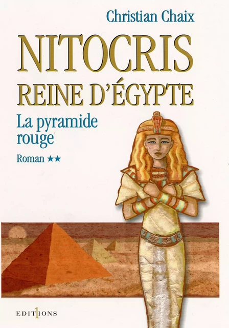 Nitocris, Reine d'Egypte, t.II : La Pyramide Rouge - Christian Chaix - Editions 1