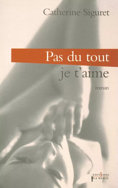 Pas du tout ! Je t'aime - Catherine Siguret - Editions 1