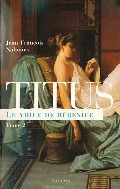 Titus, t.II : Le Voile de Bérénice - Jean-François Nahmias - Editions 1