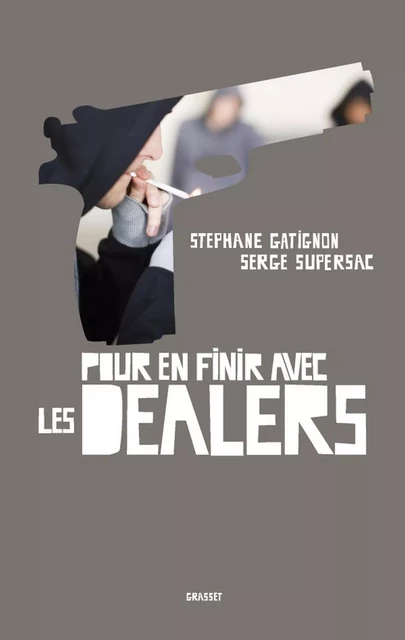 Pour en finir avec les dealers - Stephane Gatignon, Serge Supersac - Grasset