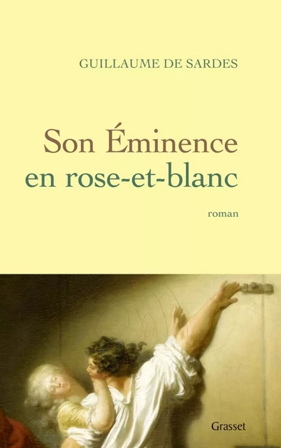 Son Eminence en rose-et-blanc - Guillaume de Sardes - Grasset