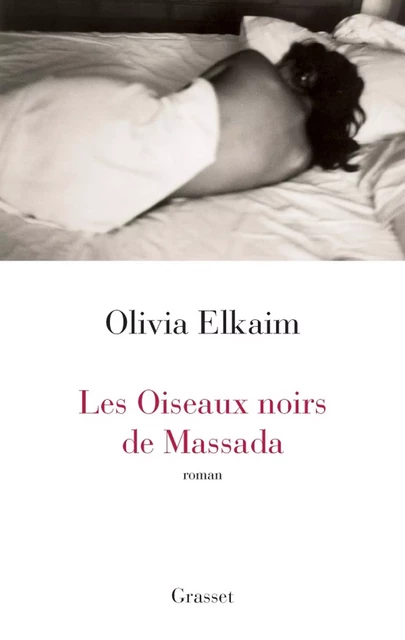 Les oiseaux noirs de Massada - Olivia Elkaim - Grasset