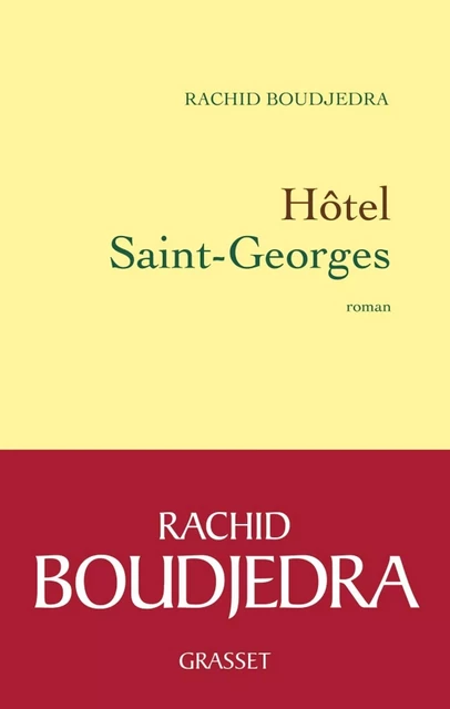 Hôtel Saint-Georges - Rachid Boudjedra - Grasset