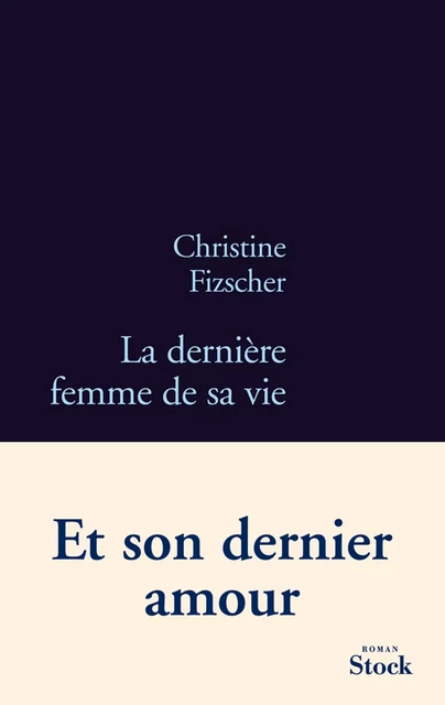 La dernière femme de sa vie - Christine Fizscher - Stock