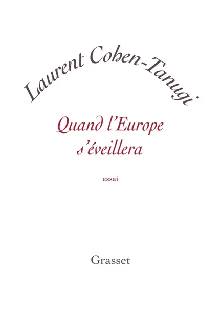 Quand l'Europe s'éveillera - Laurent Cohen-Tanugi - Grasset