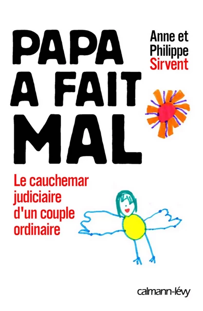 Papa a fait mal - Anne Sirvent, Philippe Sirvent - Calmann-Lévy