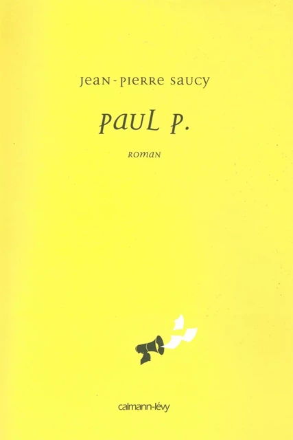 Paul P. - Jean-Pierre Saucy - Calmann-Lévy