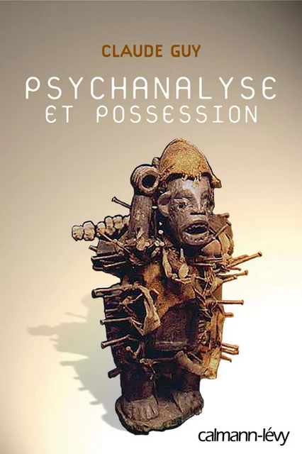 Psychanalyse et possession - Claude Guy - Calmann-Lévy