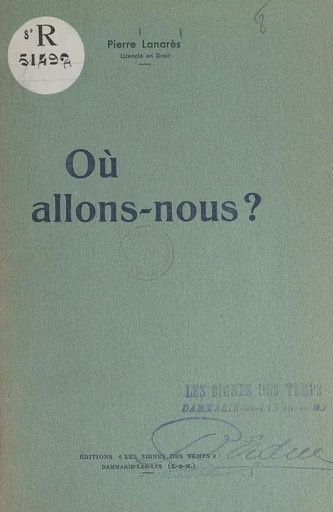 Où allons-nous ? - Pierre Lanarès - FeniXX réédition numérique