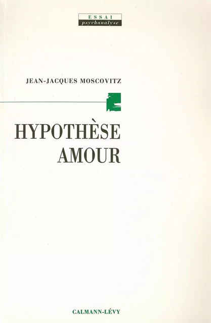 Hypothèse amour - Jean-Jacques Moscovitz - Calmann-Lévy