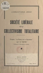 L'inéluctable choix : société libérale ou collectivisme totalitaire