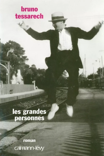 Les Grandes personnes - Bruno Tessarech - Calmann-Lévy