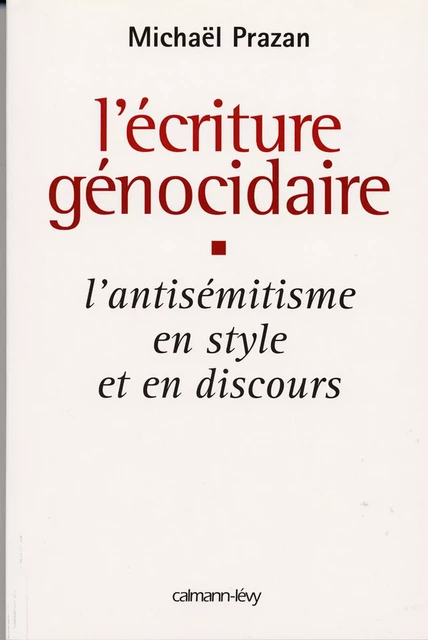 L'Écriture génocidaire - Michaël Prazan - Calmann-Lévy