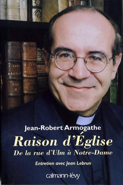 Raison d'église - Jean-Robert Armogathe - Calmann-Lévy