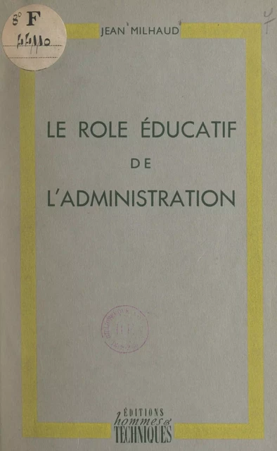 Le rôle éducatif de l'administration - Jean Milhaud - FeniXX réédition numérique