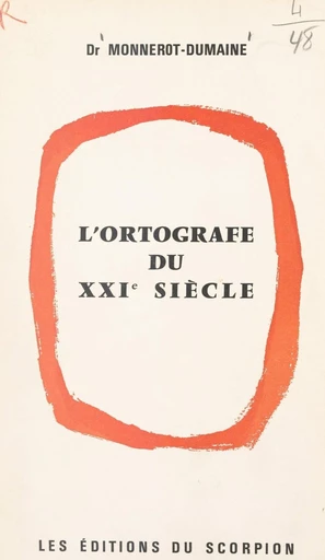 L'ortografe du XXIe siècle - Marcel Monnerot-Dumaine - FeniXX réédition numérique