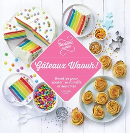 100 recettes Gâteaux Waouh !