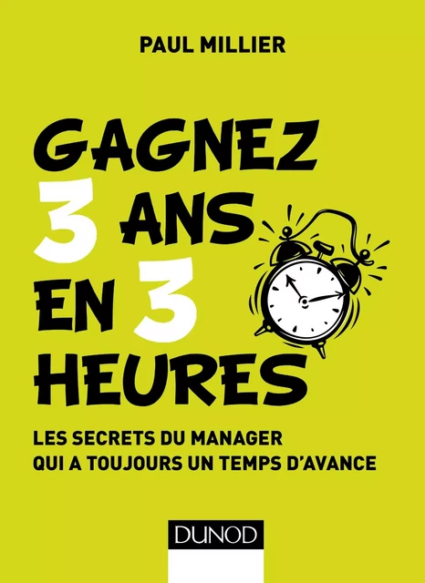 Gagnez 3 ans en 3 heures - Paul Millier - Dunod