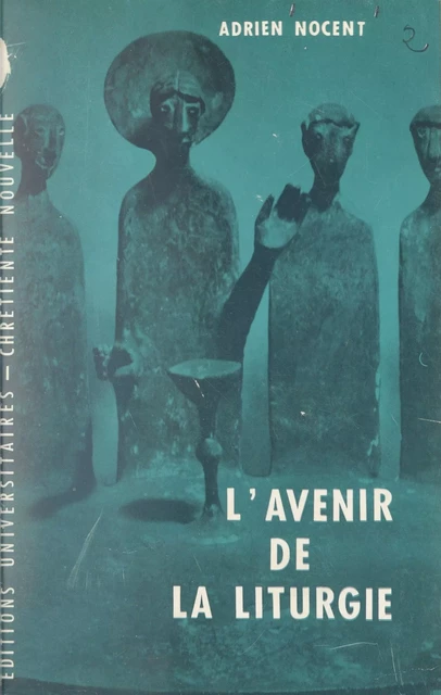 L'avenir de la liturgie - Adrien Nocent - FeniXX réédition numérique