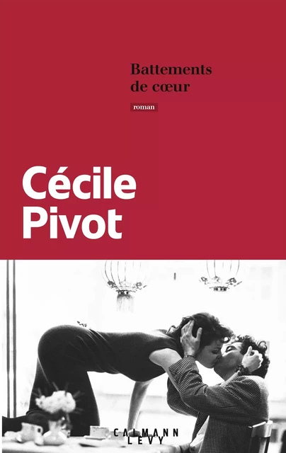 Battements de coeur - Cécile Pivot - Calmann-Lévy