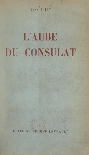 L'aube du Consulat - Jean Thiry - FeniXX réédition numérique