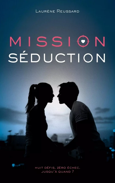 Mission séduction - Laurène Reussard - Hachette Romans