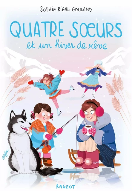 Quatre soeurs et un hiver de rêve - Sophie Rigal-Goulard - Rageot Editeur